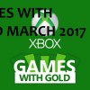 Xbox live monthly games with gold March 2017 Predictions!