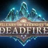 ‘Pillars Of Eternity 2’: Campaign Hits $3 Million; New Feature Coming 