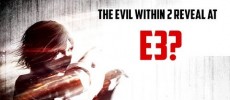 The Evil Within 2 Reveal for E3?