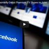 Facebook to Reportedly Debut Premium TV Shows in June